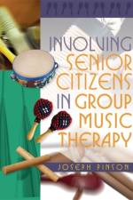 Involving Senior Citizens in Group Music Therapy af Joseph Pinson