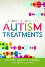 A Brief Guide to Autism Treatments af Elisabeth Hollister Sandberg