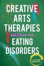 Creative Arts Therapies and Clients with Eating Disorders af Annie Heiderscheit