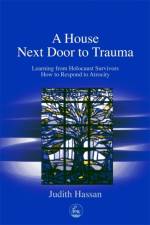 A House Next Door to Trauma af Judith Hassan