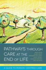 Pathways through Care at the End of Life af Claire Henry
