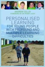 Personalised Learning for Young People with Profound and Multiple Learning Difficulties af Andrew Colley