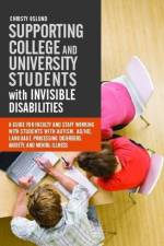 Supporting College and University Students with Invisible Disabilities af Christy Oslund