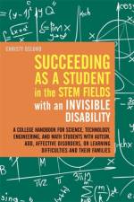 Succeeding as a Student in the STEM Fields with an Invisible Disability af Christy Oslund