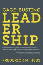 Cage-Busting Leadership af Frederick M. Hess