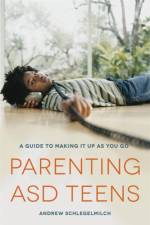 Parenting ASD Teens af Andrew Schlegelmilch