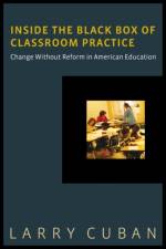 Inside the Black Box of Classroom Practice af Larry Cuban