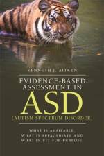 Evidence-Based Assessment in ASD (Autism Spectrum Disorder) af Kenneth Aitken