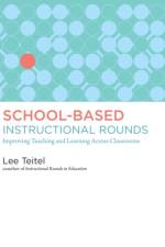 School-Based Instructional Rounds af Lee Teitel
