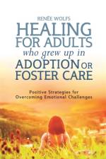 Healing for Adults Who Grew Up in Adoption or Foster Care af Renee Wolfs