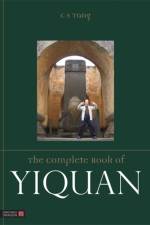 The Complete Book of Yiquan af Master Tang Cheong Shing