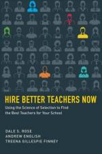 Hire Better Teachers Now af Dale S. Rose