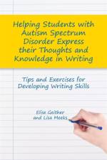 Helping Students with Autism Spectrum Disorder Express their Thoughts and Knowledge in Writing af Dr Elise Geither