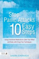 Stop Panic Attacks in 10 Easy Steps af Sandra Scheinbaum