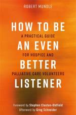 How to Be an Even Better Listener af Robert Mundle