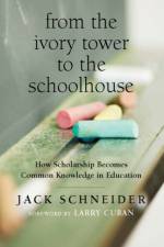 From the Ivory Tower to the Schoolhouse af Jack Schneider