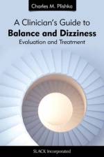 A Clinician's Guide to Balance and Dizziness af Charles M. Plishka