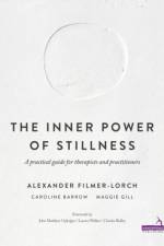 The Inner Power of Stillness af Alexander Filmer-Lorch