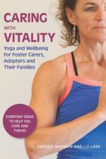 Caring with Vitality - Yoga and Wellbeing for Foster Carers, Adopters and Their Families af Andrea Warman