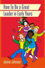 How to Be a Great Leader in Early Years af Jennie Johnson