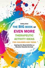 The Big Book of EVEN MORE Therapeutic Activity Ideas for Children and Teens af Lindsey Joiner