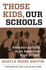 Those Kids, Our Schools af Shayla Reese Griffin