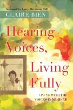 Hearing Voices, Living Fully af Claire Bien