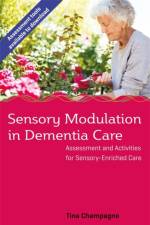Sensory Modulation in Dementia Care af Tina Champagne