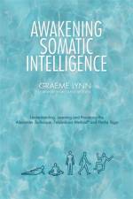 Awakening Somatic Intelligence af Graeme Lynn