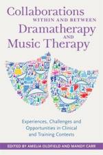 Collaborations Within and Between Dramatherapy and Music Therapy af OLDFIELD AMELIA   CA