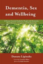 Dementia, Sex and Wellbeing af Danuta Lipinska