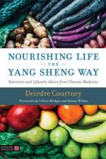 Nourishing Life the Yang Sheng Way af Deirdre Courtney