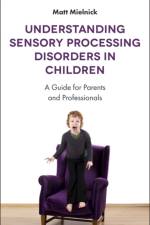 Understanding Sensory Processing Disorders in Children af Matt Mielnick