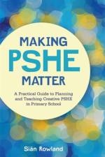 Making PSHE Matter af Sian Rowland