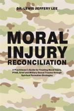 Moral Injury Reconciliation af Lewis Jeffery Lee