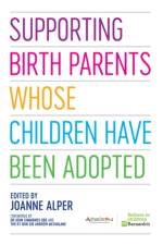 Supporting Birth Parents Whose Children Have Been Adopted af ALPER  JOANNE