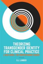 Theorizing Transgender Identity for Clinical Practice af S.J. Langer