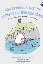 How Sprinkle the Pig Escaped the River of Tears af Anne Westcott