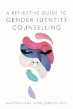A Reflective Guide to Gender Identity Counselling af Madison-Amy Webb