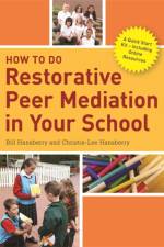 How to Do Restorative Peer Mediation in Your School af Bill Hansberry