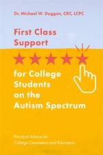 First Class Support for College Students on the Autism Spectrum af Michael W. Duggan