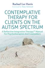 Contemplative Therapy for Clients on the Autism Spectrum af Rachael Lee Harris