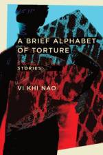 A Brief Alphabet of Torture af Vi Khi Nao