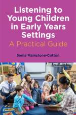 Listening to Young Children in Early Years Settings af Sonia Mainstone-Cotton