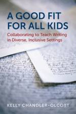 A Good Fit for All Kids af Kelly Chandler-Olcott