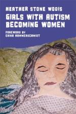 Girls with Autism Becoming Women af Heather Stone Wodis