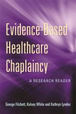 Evidence-Based Healthcare Chaplaincy af FITCHETT GEORGE WHIT
