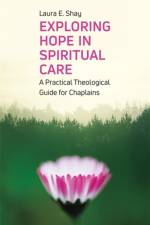 Exploring Hope in Spiritual Care af Laura Shay
