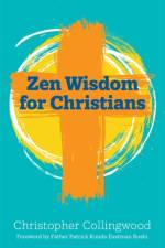 Zen Wisdom for Christians af Christopher Collingwood