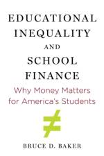 Educational Inequality and School Finance af Bruce D. Baker